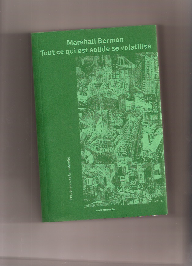 BERMAN, Marshall - Tout ce qui est solide se volatilise